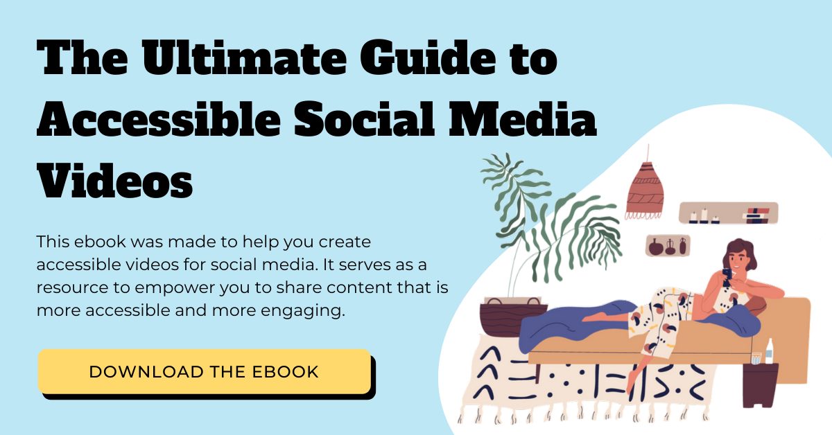 The Ultimate Guide to Accessible Social Media Videos