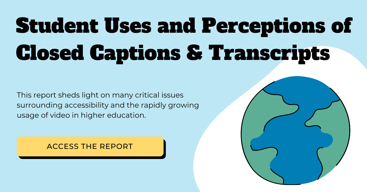 Student Uses and Perceptions of Closed Captions & Transcripts – access the full report.