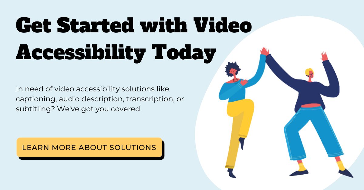 Get Started with Video Accessibility Today