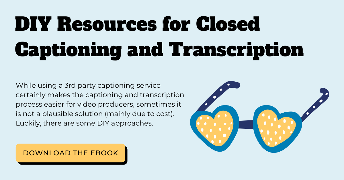 DIY Resources for Closed Captioning and Transcription downloadable ebook.