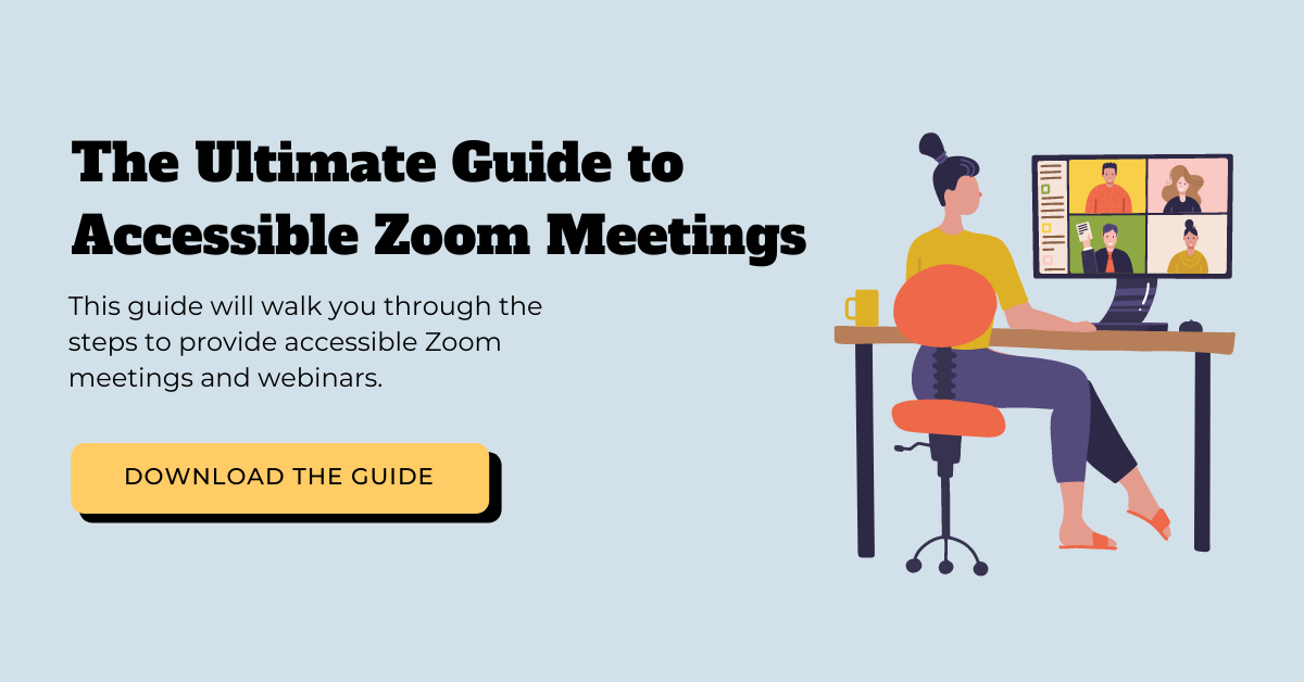 Ultimate Guide to Accessible Zoom Meetings - Download the Guide CTA