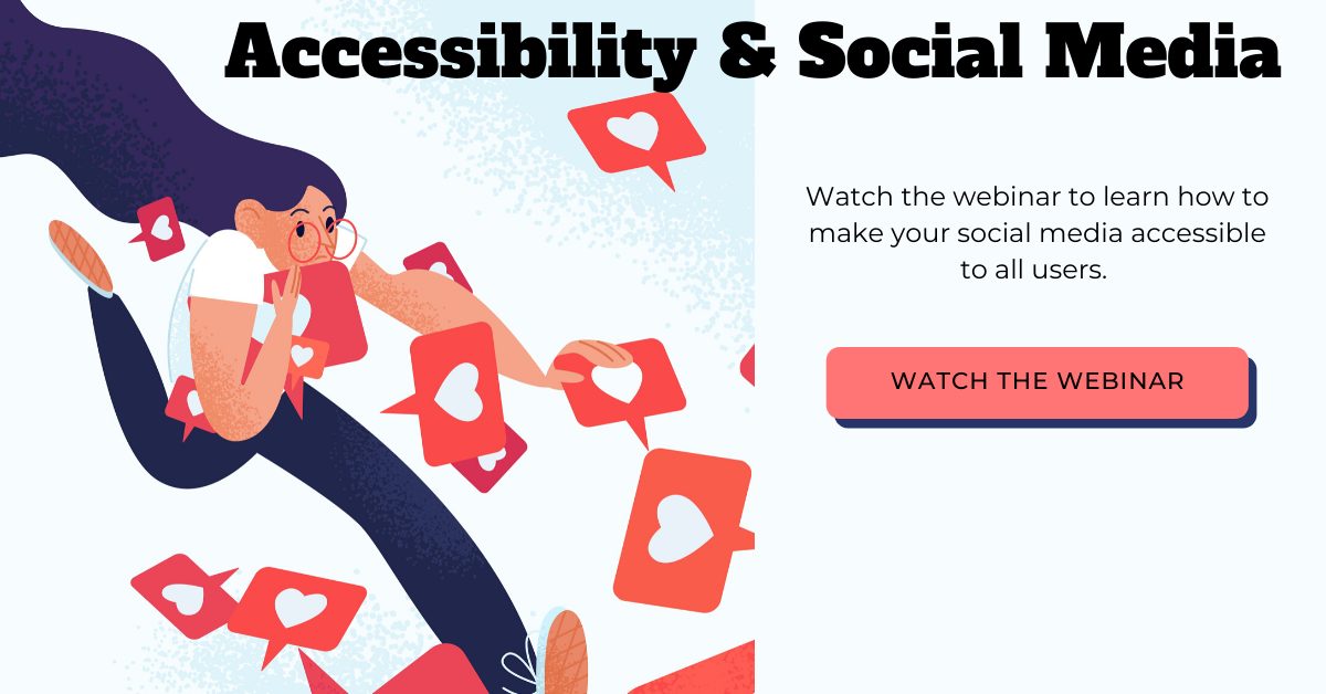 accessibility & social media. Watch the webinar to learn how to make your social media accessible to all users