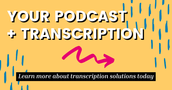 Your podcast and transcription with link to transcription solutions