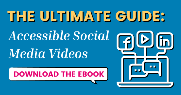 The ultimate guide: accessible social media videos with downloadable ebook link