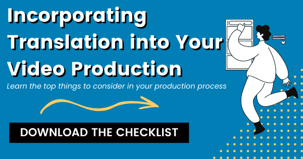 Incorporating Translation into your video production. Learn the top things to consider in your production process. Download the checklist