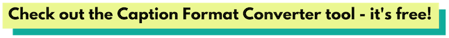 Check out the caption format converter tool - it's free