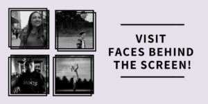 Visit Faces Behind the Screen!