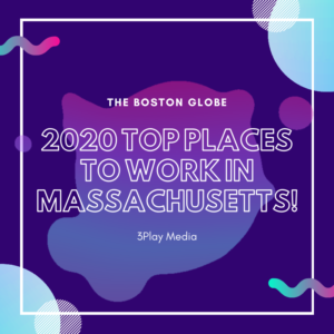 The Boston Globe 2020 top places to work in Massachusetts! 3Play Media