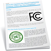 White Paper: FCC Updates for Closed Captioning of Online Video