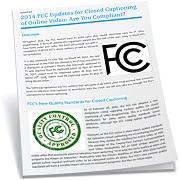 FCC Updates for Closed Captioning of Online Video: Are You Compliant?