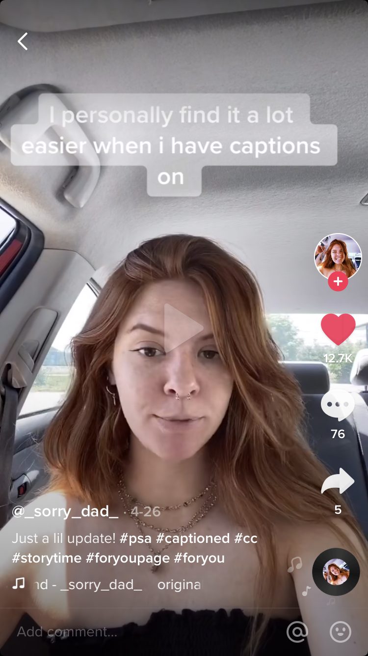 TikTok video captions say that the user is trying to make their videos more accessible for other people using captions.