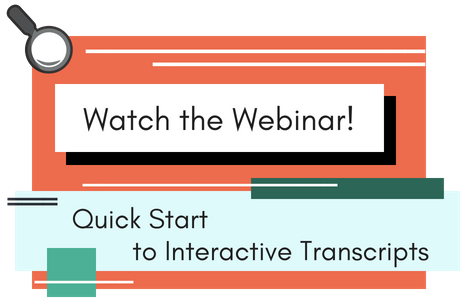 Watch the webinar: quick start to interactive transcripts link