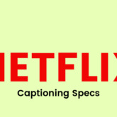 Netflix captioning specs