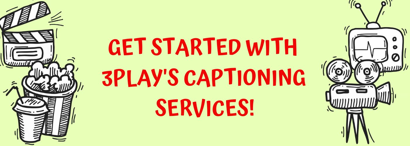 get started with 3play's captioning services cta