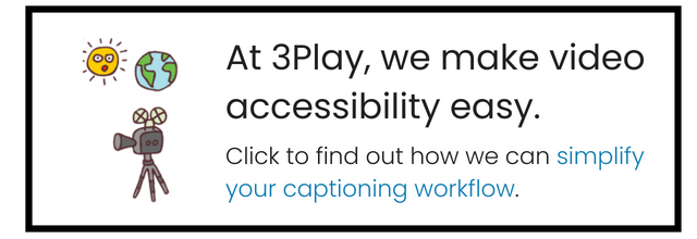 At 3Play, we make video accessibility easy. Click to find out how we can simplify your captioning workflow.