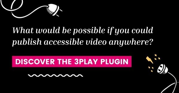 What would be possible if you could publish accessible video anywhere?
