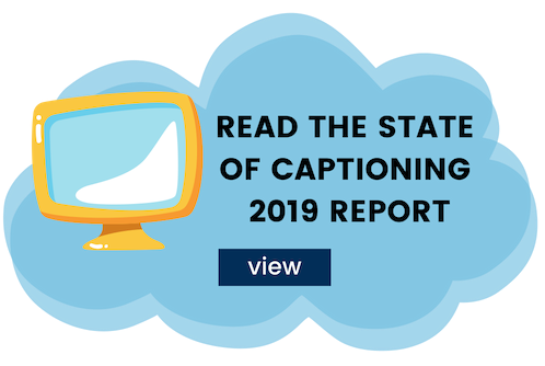 Read the State of Captioning 2019 Report