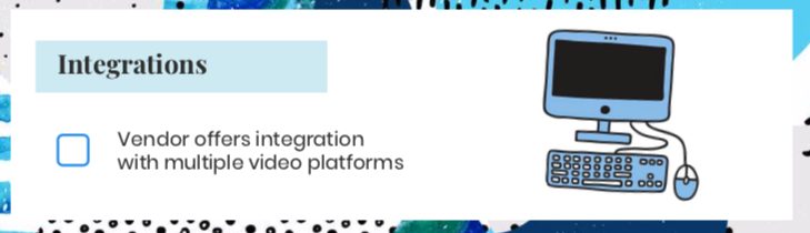 ask vendor if they offer integrations. Do you offer integrations? How do your integrations work? What platforms do you integrate with? How do you set up and integration?