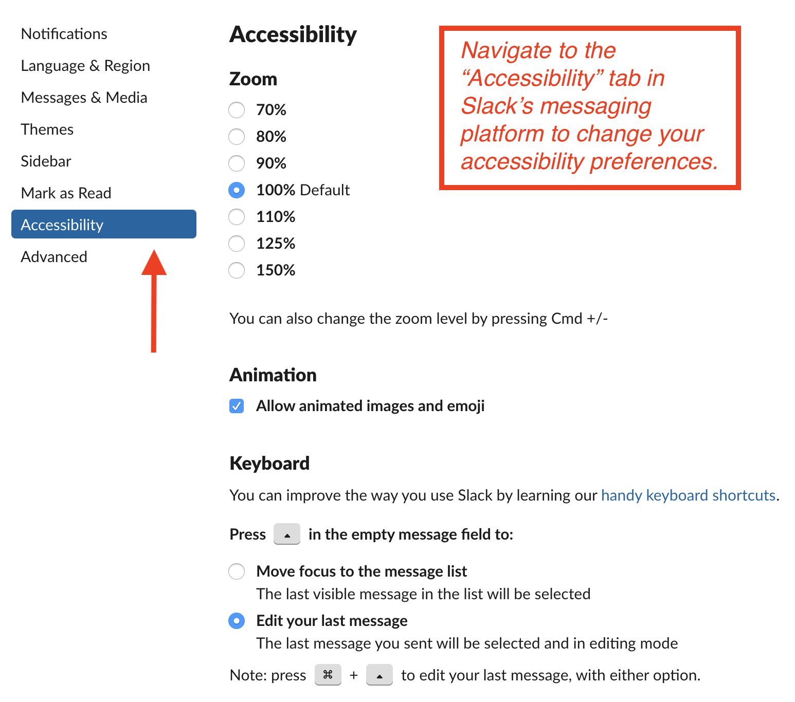 Navigate to the "Accessibility" tab in Slack's messaging platform to change your accessibility preferences.