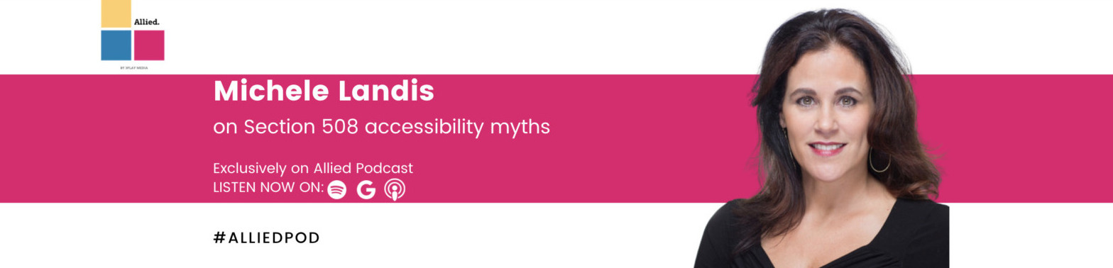 Michele Landis on Section 508 accessibility myths. Exclusively on Allied Podcast. Listen now on Spotify, Google, or Apple Podcasts.