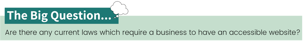 Are there any current laws which require a business to have an accessibility website?