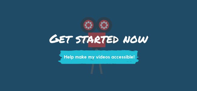 Get started now. Help make my videos accessible!