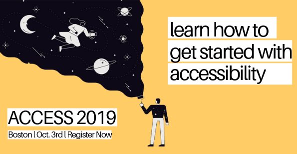 CCESS 2019 in Boston on Oct. 3rd. Learn how to get started with accessibility