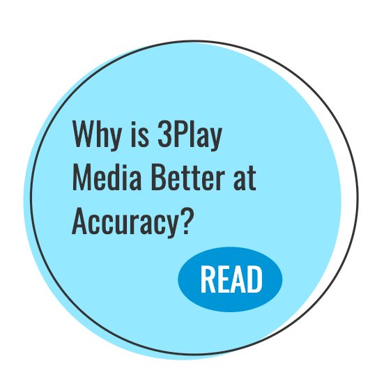 why is 3play media better at accuracy? read the blog