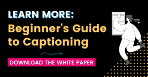 Learn more: beginner's guide to captioning with link to download the white paper