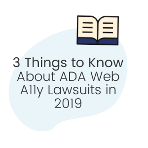 read the blog: 3 Things to Know About ADA Web A11y Lawsuits in 2019