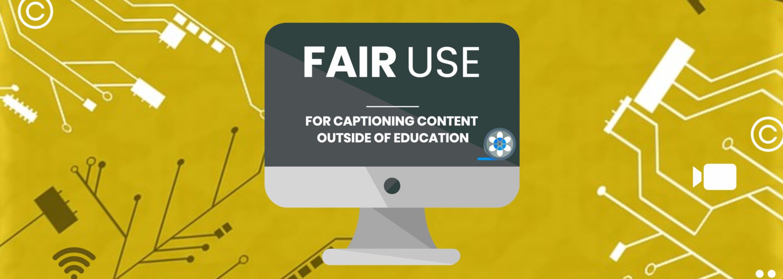 The title Fair Use for Captioning Content Outside of Education is on a laptop screen with a video reel below