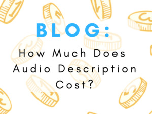 Blog: How Much Does Audio Description Cost?