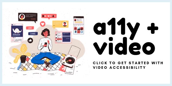 click to get started with video accessibility