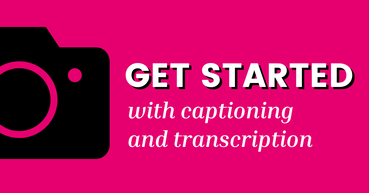Get started with captioning and transcription, link to services