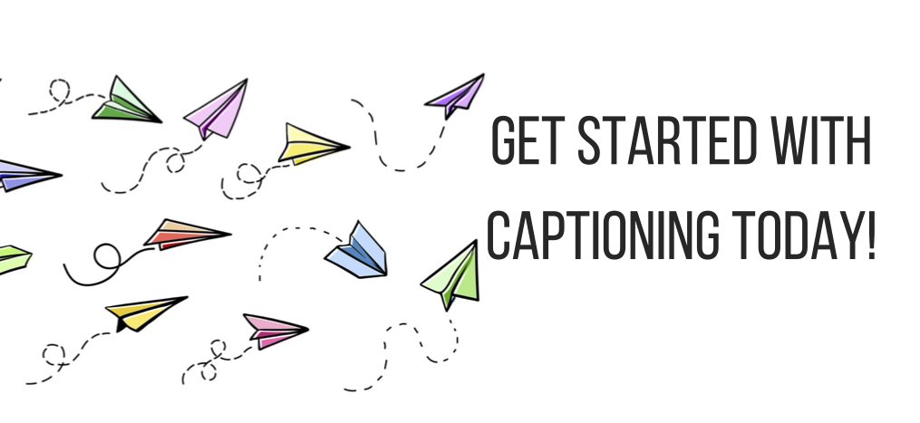Get Started with captioning!