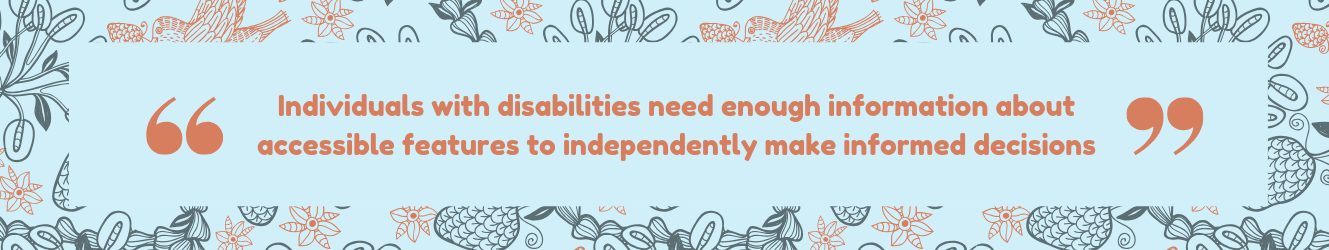 Individuals with disabilities need enough information about accessible features to independently make informed decisions