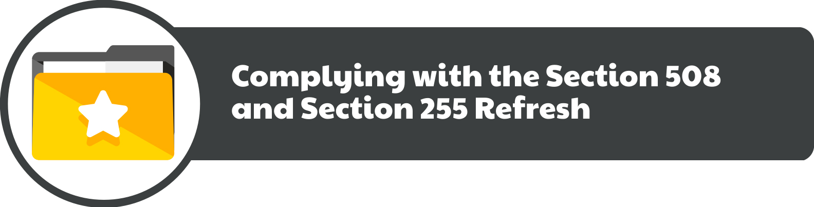 Complying with the section 508 and section 522 refresh.