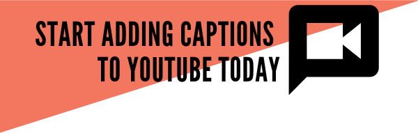 Start adding captions to YouTube today.