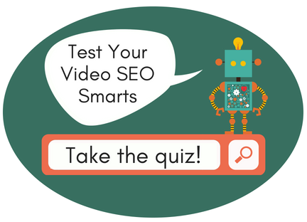 Link: robot icon says "Test your video SEO smarts", below reads "Take the quiz!"