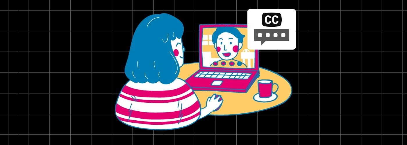 With their back to us, a cartoon person video chats someone on a laptop with a cup of coffee beside them. A closed caption icon hovers above the screen.