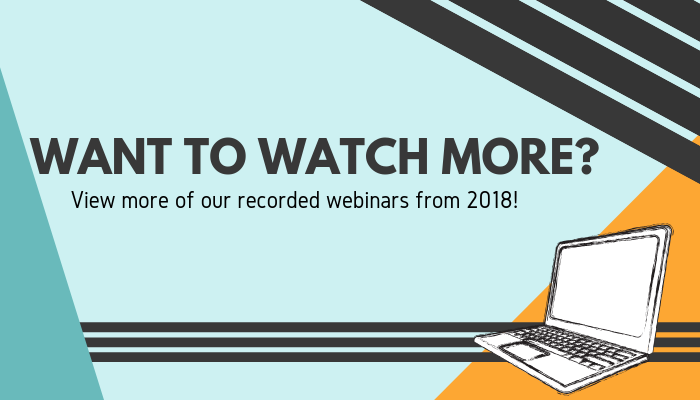Want to watch more? view more of our recorded webinars from 2018.