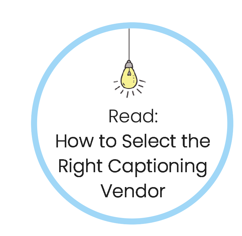 read: how to select the right captioning vendor