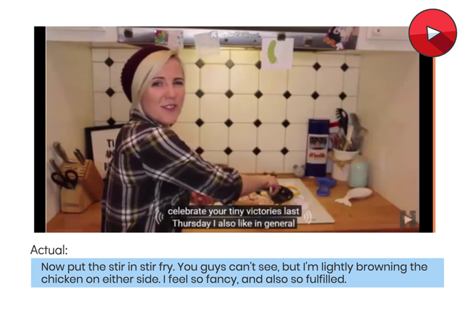 YouTube ASR video captions read: celebrate your tiny victories last thursday i also like in general. the actual should be Now put the stir in stir fry. You guys can't see, but I'm lightly browning the chicken on either side. I feel so fancy, and also so fulfilled.